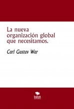 Libro La nueva organización global que necesitamos., autor Carlos Gustavo Guerra Lozada Libro La nueva organización global que necesitamos., autor Carlos Gustavo Guerra Lozada