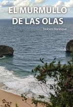 Libro EL MURMULLO DE LAS OLAS, autor Dolores Manrique Martínez Libro EL MURMULLO DE LAS OLAS, autor Dolores Manrique Martínez