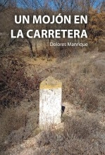 Libro Un mojón en la carretera, autor Dolores Manrique Martínez Libro Un mojón en la carretera, autor Dolores Manrique Martínez