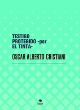 TESTIGO PROTEGIDO -por EL TINTA-