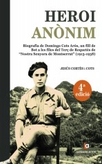 Libro HEROI ANÒNIM Biografía de Domingo Cots Arós, autor JESUS CORTES COTS Libro HEROI ANÒNIM Biografía de Domingo Cots Arós, autor JESUS CORTES COTS