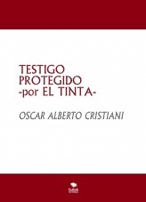 TESTIGO PROTEGIDO -por EL TINTA-