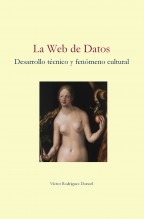 La Web de Datos. Desarrollo técnico y fenómeno cultural.