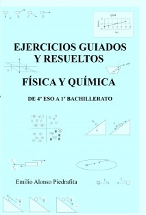 EJERCICIOS GUIADOS Y RESUELTOS DE FÍSICA Y QUÍMICA DE 4º ESO A 1º BACHILLERATO_R_2021