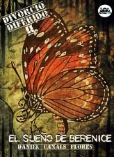 Libro Divorcio Diferido II El sueño de Berenice, autor DanielCanalsFlores Libro Divorcio Diferido II El sueño de Berenice, autor DanielCanalsFlores