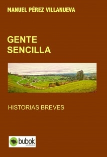 GENTE SENCILLA Historias Breves.