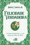 Felicidade verdadeira - As bem-aventuranças e a real alegria dos filhos de Deus