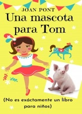 Libro Una mascota para Tom, autor Juan Pont Galmés Libro Una mascota para Tom, autor Juan Pont Galmés