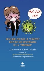 Libro ¡NO FUI YO! DESCUBRE POR QUÉ LA "COVID19" NO PUDO SER RESPONSABLE DE LA "PANDEMIA", autor Josep Maria Subirà Vallès Libro ¡NO FUI YO! DESCUBRE POR QUÉ LA "COVID19" NO PUDO SER RESPONSABLE DE LA "PANDEMIA", autor Josep Maria Subirà Vallès
