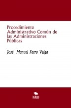 Libro Procedimiento Administrativo Común de las Administraciones Públicas, autor Jose Manuel Ferro Veiga Libro Procedimiento Administrativo Común de las Administraciones Públicas, autor Jose Manuel Ferro Veiga