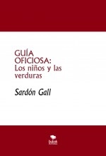 Libro GUÍA OFICIOSA: Los niños y las verduras, autor Jose Manuel Ferro Veiga Libro GUÍA OFICIOSA: Los niños y las verduras, autor Jose Manuel Ferro Veiga