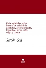 Libro Guía legislativa sobre Norma de calidad de aceitunas, arroz envasado, legumbres secas, café, trigo y patatas, autor Jose Manuel Ferro Veiga Libro Guía legislativa sobre Norma de calidad de aceitunas, arroz envasado, legumbres secas, café, trigo y patatas, autor Jose Manuel Ferro Veiga