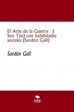 Libro El Arte de la Guerra ( Sun Tzu) con habilidades sociales (Sardón Gall), autor Jose Manuel Ferro Veiga Libro El Arte de la Guerra ( Sun Tzu) con habilidades sociales (Sardón Gall), autor Jose Manuel Ferro Veiga