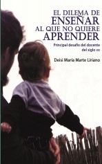 EL DILEMA DE ENSEÑAR AL QUE NO QUIERE APRENDER. EL DILEMA DE ENSEÑAR AL QUE NO QUIERE APRENDER.