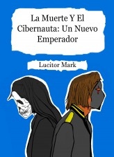 La Muerte Y El Cibernauta: Un Nuevo Emperador La Muerte Y El Cibernauta: Un Nuevo Emperador