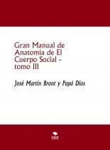 Libro Gran Manual de Anatomía de El Cuerpo Social, tomo III, autor José Martín Bront Libro Gran Manual de Anatomía de El Cuerpo Social, tomo III, autor José Martín Bront