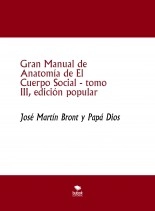Libro Gran Manual de Anatomía de El Cuerpo Social, tomo III, edición popular, autor José Martín Bront Libro Gran Manual de Anatomía de El Cuerpo Social, tomo III, edición popular, autor José Martín Bront