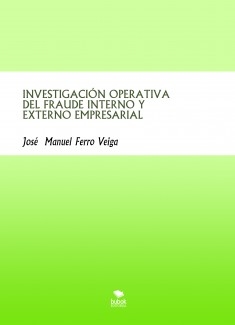 INVESTIGACIÓN OPERATIVA DEL FRAUDE INTERNO Y EXTERNO EMPRESARIAL