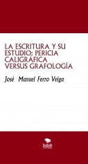 Libro LA ESCRITURA Y SU ESTUDIO: PERICIA CALIGRÁFICA VERSUS GRAFOLOGÍA, autor Jose Manuel Ferro Veiga Libro LA ESCRITURA Y SU ESTUDIO: PERICIA CALIGRÁFICA VERSUS GRAFOLOGÍA, autor Jose Manuel Ferro Veiga