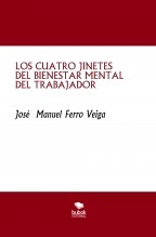 Libro LOS CUATRO JINETES DEL BIENESTAR MENTAL DEL TRABAJADOR, autor Jose Manuel Ferro Veiga Libro LOS CUATRO JINETES DEL BIENESTAR MENTAL DEL TRABAJADOR, autor Jose Manuel Ferro Veiga