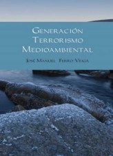 Libro GENERACIÓN TERRORISMO MEDIOAMBIENTAL, autor Jose Manuel Ferro Veiga Libro GENERACIÓN TERRORISMO MEDIOAMBIENTAL, autor Jose Manuel Ferro Veiga