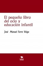 Libro El pequeño libro del ocio y educación infantil, autor Jose Manuel Ferro Veiga Libro El pequeño libro del ocio y educación infantil, autor Jose Manuel Ferro Veiga