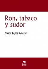 Ron, tabaco y sudor Ron, tabaco y sudor