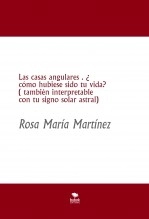 Libro Las casas angulares . ¿ cómo hubiese sido tu vida? ( también interpretable con tu signo solar astral), autor ROSA MARTINEZ Libro Las casas angulares . ¿ cómo hubiese sido tu vida? ( también interpretable con tu signo solar astral), autor ROSA MARTINEZ