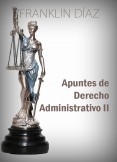 Apuntes de Derecho Administrativo II Apuntes de Derecho Administrativo II