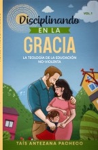 Disciplinando en la Gracia - La Teología de la Educación No-Violenta