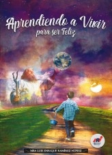 Libro Aprendiendo a vivir para ser feliz, autor Luis Enrique Ramírez Núñez Libro Aprendiendo a vivir para ser feliz, autor Luis Enrique Ramírez Núñez