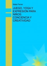 Libro JUEGO, YOGA Y EXPRESIÓN PARA NIÑOS: CONCIENCIA Y CREATIVIDAD, autor Malia Ferrer Libro JUEGO, YOGA Y EXPRESIÓN PARA NIÑOS: CONCIENCIA Y CREATIVIDAD, autor Malia Ferrer
