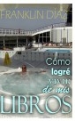 Cómo Logré Vivir De Mis Libros (Edición papel)