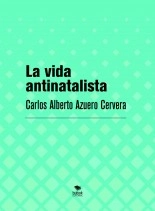 Libro La vida antinatalista, autor scire2 Libro La vida antinatalista, autor scire2