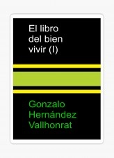 Libro El libro del bien vivir I, autor Gonzalo Hernández Vallhonrat Libro El libro del bien vivir I, autor Gonzalo Hernández Vallhonrat
