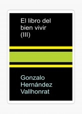 Libro El libro del bien vivir (III), autor Gonzalo Hernández Vallhonrat Libro El libro del bien vivir (III), autor Gonzalo Hernández Vallhonrat