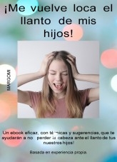 Me vuelve loca el llanto de mis hijos! Me vuelve loca el llanto de mis hijos!