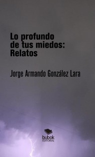 Lo profundo de tus miedos: Relatos