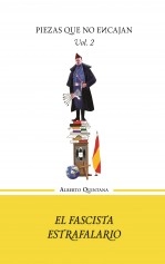 Libro El fascista estrafalario - Volumen II de la trilogía Piezas que no encajan, autor Alberto Quintana Libro El fascista estrafalario - Volumen II de la trilogía Piezas que no encajan, autor Alberto Quintana