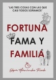 FORTUNA, FAMA Y FAMILIA