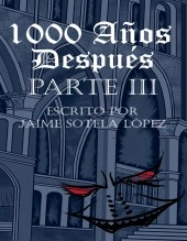 Libro 1000 Años Después Parte 3, autor jaimelopez Libro 1000 Años Después Parte 3, autor jaimelopez