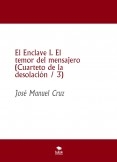 El Enclave I. El temor del mensajero (Cuarteto de la desolación / 3)