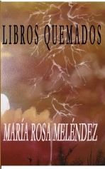 Libro LIBROS QUEMADOS, autor María Rosa Meléndez Libro LIBROS QUEMADOS, autor María Rosa Meléndez