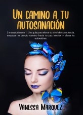 Libro Un camino a tu autosanacion., autor Vanessa Roxana Cecilia Villavicencio Márquez Libro Un camino a tu autosanacion., autor Vanessa Roxana Cecilia Villavicencio Márquez