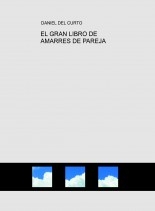 EL GRAN LIBRO DE AMARRES DE PAREJA EL GRAN LIBRO DE AMARRES DE PAREJA