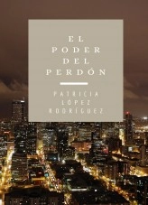 Libro El poder del perdón, autor Patricia López Rodríguez Libro El poder del perdón, autor Patricia López Rodríguez