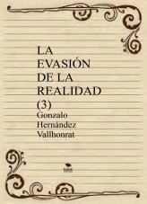 Libro LA EVASIÓN DE LA REALIDAD (3), autor Gonzalo Hernández Vallhonrat Libro LA EVASIÓN DE LA REALIDAD (3), autor Gonzalo Hernández Vallhonrat