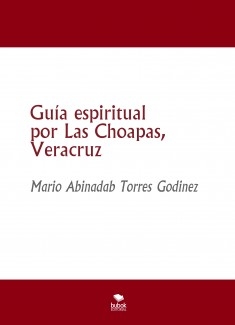 Guía espiritual por Las Choapas, Veracruz