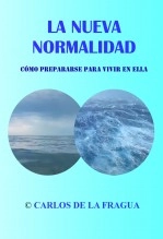 Libro La nueva normalidad - Cómo prepararse para vivir en ella, autor Carlos de la Fragua Libro La nueva normalidad - Cómo prepararse para vivir en ella, autor Carlos de la Fragua