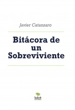 Libro Bitácora de un Sobreviviente, autor Javier Catanzaro Libro Bitácora de un Sobreviviente, autor Javier Catanzaro